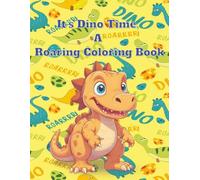 Dino Time! A Roaring Coloring Book: A Roarsome Coloring Adventure with Friendly Dinos for Kids Ages 3-6