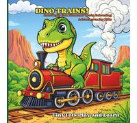 DINO TRAINS!: Roaringly Fun Dinosaur Train Colouring Adventures for Kids Ages 4-10 (TinyTots Play and Learn Colouring Adventures)