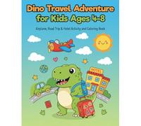 Dino Travel Adventure for Kids Ages 4-8: Airplane, Road Trip & Hotel Activity and Coloring Book to Keep Little Travelers Busy