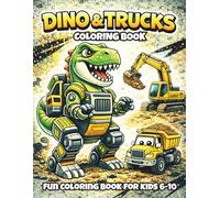 Dino & Trucks Coloring Book for Kids Ages 6-10: Fun Dinosaur and Truck Coloring Pages | 30 Dino and Construction Vehicle Illustrations | Activity ... Boys and Girls Ages 6-10 (Silver30 Series)