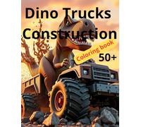 Dino Trucks Construction Coloring Book: Dinosaurs Driving Heavy Vehicles! Fun Excavators, Cranes & Dump Trucks for Kids Ages 4-8