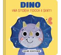 Dino. Una storia tocca e senti. Ediz. a colori