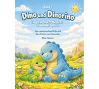 Dino und Dinorino: Ein besonderer Moment: Eine zweisprachige Reihe mit Geschichten zum Ausmalen - Povești pentru copii în română și germană, cu pagini de colorat