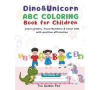 Dino & Unicorn ABC Coloring Book: Learn Letters, Trace Numbers & Color with Positive Affirmations (Ages 3-7)