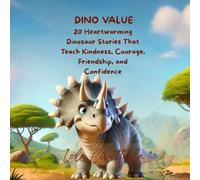 Dino Values: 20 Heartwarming Dinosaur Stories That Teach Kindness, Courage, Friendship, and Confidence