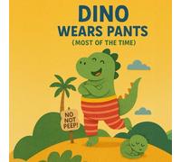 Dino Wears Pants (Most of the Time)