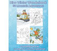 Dino Winter Wonderland: 50 Mountain Adventures!: 50 unique and detailed pages for kids, teens, and adults who love T-Rexes, skiing, and snow