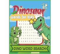 dino word search for kids: Word Search Challenge for Kids Ages 4-8 puzzled Themed for Kids, Letters Book for Kindergarten kids Dinosaur Word Puzzle Book