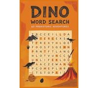 Dino Word Search Puzzles: 60 Prehistoric Adventures: Discover Dinosaurs Through Fun Word Games | Educational Activity Book with Facts & Solutions
