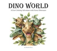 Dino World: A Fun Coloring Adventure with Fierce Dinosaurs, Coloring Book for kids , Relaxation Featuring Dinosaurs