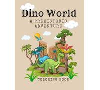 Dino World: A Prehistoric Coloring Adventure