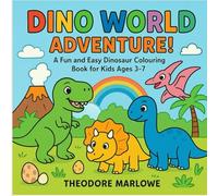 Dino World Adventure!: A Fun and Easy Dinosaur Colouring Book for Kids Ages 3-7