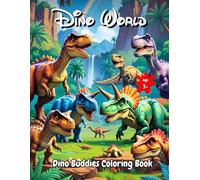 Dino World Adventures - A Fun and Relaxing Dino Buddies Coloring Book for Kids Ages 3+ and Dinosaur-Loving Adults