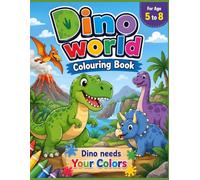 Dino World Coloring Book: 25 Fun & Easy Dinosaur Coloring Pages for Kids Ages 5-8 | Cute Jurassic Adventures, Prehistoric Animals, Creative Activity Book for Boys & Girls