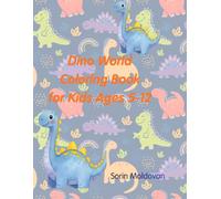 Dino World Coloring Book for Kids Ages 5-12: 50 Fun Dinosaur Pages with Amazing Facts - T-Rex, Brachiosaurus, Triceratops & More! Perfect Gift for Boys and Girls