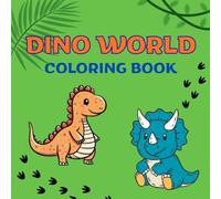 DINO WORLD coloring book: Roar into fun with dinosaurs!