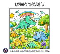 DINO WORLD: CRETACEOUS, JURASSIC, AND TRIASSIC FUN: A Coloring Book For Adults, Teens and Kids!