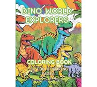 Dino World Explorers: 30 Fun Dinosaur Coloring Pages for Boys & Girls, Big Dino Coloring Fun: For Kids, Cute & Cool Dinosaurs to Color (Dream &Color Adventures)