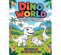 Dino World - Kids Colouring Book: Fun Prehistoric Adventures for Ages 3-6 with Easy-to-Color Dinosaur Pictures. (Kids Colouring Books - Little Lad Crayon Scribbles)