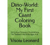 Dino-World: My First Giant Coloring Book: 18 Unique Dinosaur Illustrations for Toddlers and Kids Ages 4-8