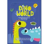 Dino World - The Ultimate Dinosaur Activity Book for Kids Ages 4-8 - Mazes, Dot-to-Dot, Coloring Pages, Word Games & More