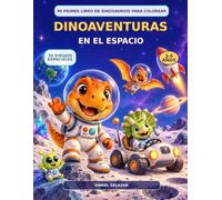 Dinoaventuras en el Espacio: Mi primer libro de dinosaurios para colorear