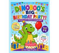 DINOBOO’S BIG BIRTHDAY PARTY!: A Cute and Easy Dinosaur Colouring Book for Kids Ages 3-6 with Birthday Cake, Balloons, Gifts and Party Fun
