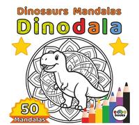 Dinodala - Dinosaurs Mandalas: 50 Intricate Dinosaur Mandalas for Relaxation and Creativity. A Prehistoric Journey of Calm and Color. | Relaxation | Stress relief