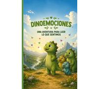 DINOEMOCIONES: Una Aventura para leer lo que sentimos