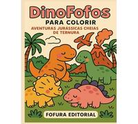 DinoFofos para Colorir: Aventuras Jurássicas Cheias de Ternura (Fofurinhas Encantadas - Colorindo Sonhos)
