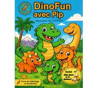 DinoFun avec Pip: Livre de coloriage éducatif avec jeux, activités et dinosaures amusants pour enfants de 3 à 8 ans