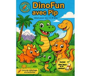 DinoFun avec Pip: Livre de coloriage éducatif avec jeux, activités et dinosaures amusants pour enfants de 3 à 8 ans