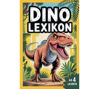 Dinolexikon für Kinder - Mein erstes Dinosaurier Buch von A bis Z: Das bunte Vorlesebuch zum gemeinsamen Entdecken I Mit spannenden Fakten und ... I Dino Buch für Kinder ab 4 Jahre