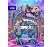 DinoMech: Robotic Dinosaurs Coloring Book (MechaMyths Coloring Book Series)