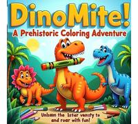 DINOMITE: A Prehistoric Coloring Adventure 35 pages of dino-mite fun