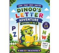 Dinoo's Letter Adventure: Letters N to Z:Learn, Trace, Write, and Have Fun!/ Part 2/Ages 5-6