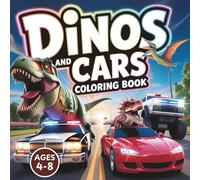 Dinos and Cars Coloring Book: 50 Creative Illustrations for Kids Ages 4-8 - Fun and Cute Dinosaurs in Sports Cars, Race Cars, Tractors, Police Cars, Diggers & More