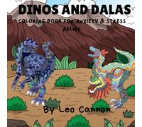 DINOS AND DALAS: Coloring Book For Anxiety & Stress Relief