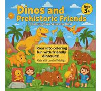 Dinos and Prehistoric friends: Coloring book series for kids (Vedaloga coloring book adventure series)