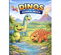 Dinos Ausmalbuch: Niedliche & einfache Dinosaurier Ausmalbilder für Kinder (4-6 Jahre) (Mein erstes Ausmalbuch für Kinder (2-4 Jahre))