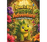 Dino's Big Jungle Adventure: A Coloring Storybook : A Read-Along Dinosaur Story with Coloring Pages: Follow Baby Dino Through a Magical Jungle - Color ... Earn Your Official Explorer Certificate!