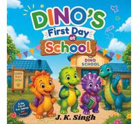 Dino's First Day at School: A fun story about little Dino is nervous about his very first day of school