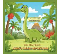 Dino's Great Adventure: A Story Of Friendship, Magic & Discovery, Kids Story Book