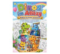 Dinos im Alltag Malbuch für Kinder und Senioren: 85 lustige Dinosaurier beim Einkaufen, Busfahren, Friseur und Zuhause - einfache Ausmalbilder auf 173 Seiten