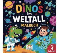 Dinos im Weltall Malbuch: Spannende Motive für kreative Kinder ab 4 Jahren - Fantasie und Konzentration spielerisch fördern