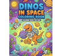 Dinos in Space Coloring Book for Kids: Cute Astronaut Dinosaurs, Planets & Space Adventures - Fun Coloring Pages for Ages 4-8