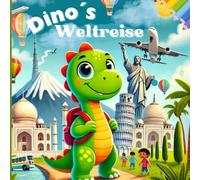 Dinos Weltreise - Malbuch für kleine Entdecker: 7 zauberhafte Reiseziele für Spaß, Entspannung und kreative Auszeit