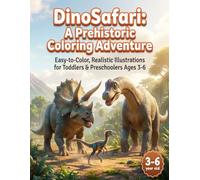 DinoSafari: A Prehistoric Coloring Adventure: Easy-to-Color, Realistic Illustrations for Toddlers & Preschoolers Ages 3-6