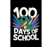Dinosaur 100 Days of School Notebook Journal Kids: Perfect for note-taking, planning, work, travel, idea jotting, habit tracking, 120 Pages, Medium 6 x 9 Inches