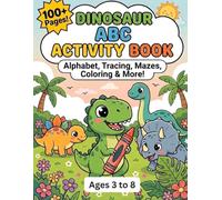 Dinosaur ABC Activity Book for Kids: Alphabet Learning, Letter Tracing, Mazes, Dot-to-Dot, Coloring Pages & Fun Facts for Preschoolers and Kindergarteners Ages 3-8